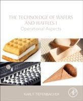 The Technology of Wafers and Waffles I Tiefenbacher Karl F.