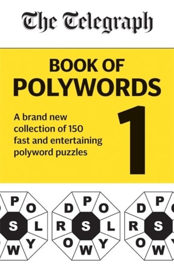 The Telegraph Book of Polywords. A brand new collection of 150 fast and entertaining polyword puzzle Opracowanie zbiorowe