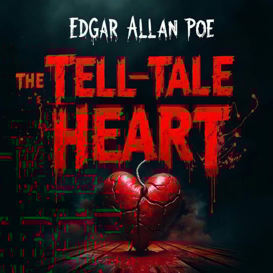 The Tell-Tale Heart: A Haunting Horror Story of Murder, Paranoia, and Psychological Terror – Unabridged - audiobook Poe Edgar Allan