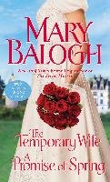 The Temporary Wife/A Promise of Spring: Two Novels in One Volume Balogh Mary