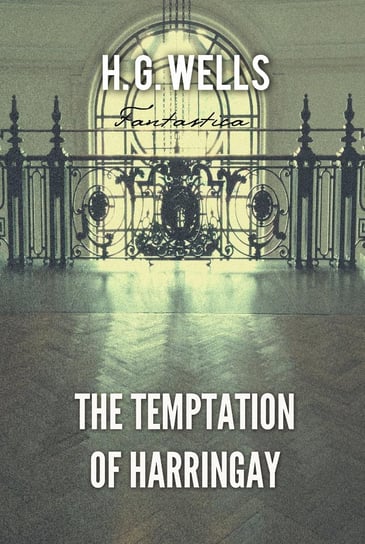 The Temptation of Harringay Wells Herbert George