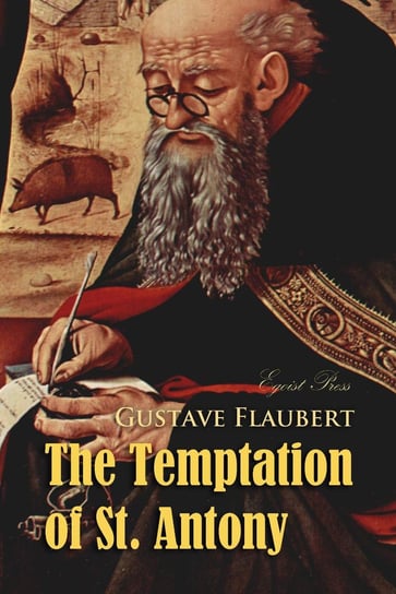The Temptation of St. Antony: A Revelation of the Soul Flaubert Gustave