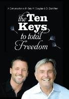 The Ten Keys To Total Freedom Douglas Gary M., Heer Dain