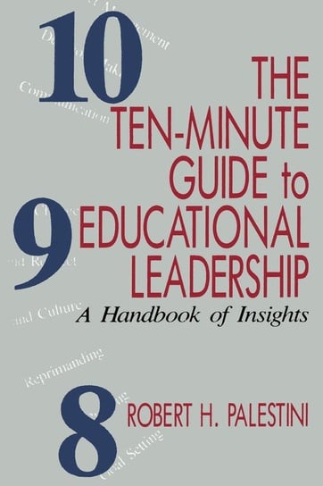 The Ten-Minute Guide to Educational Leadership Palestini Robert Ed.D