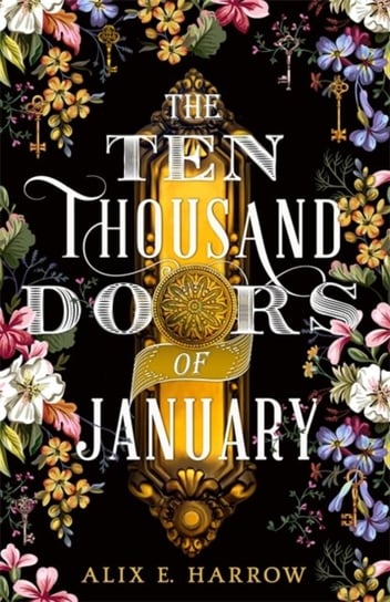 The Ten Thousand Doors of January: A spellbinding tale of love and longing Harrow Alix E.