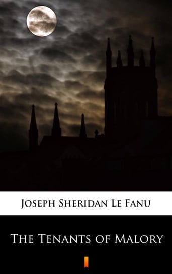 The Tenants of Malory Le Fanu Joseph Sheridan