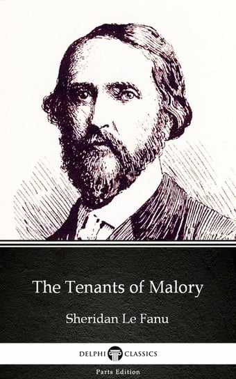 The Tenants of Malory by Sheridan Le Fanu - Delphi Classics (Illustrated) Le Fanu Joseph Sheridan