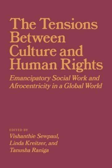 The Tensions Between Culture and Human Rights. Emancipatory Social Work and Afrocentricity in a Glob Opracowanie zbiorowe
