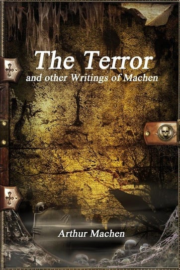 The Terror and other Writings of Machen Machen Arthur