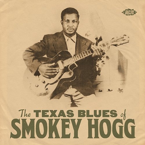 The Texas Blues Of Smokey Hogg Smokey Hogg