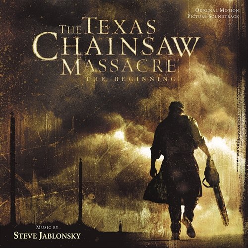 The Texas Chainsaw Massacre: The Beginning Steve Jablonsky