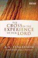 The The Cross in the Experience of Our Lord Finlayson R. A.