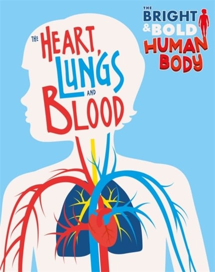 The The Heart, Lungs, and Blood Izzi Howell
