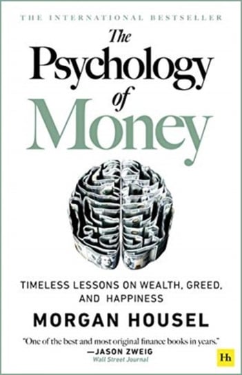 The The Psychology of Money - hardback edition: Timeless lessons on wealth, greed, and happiness Housel Morgan