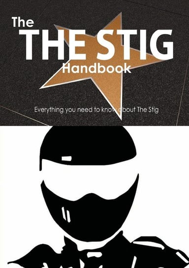 The the Stig Handbook - Everything You Need to Know about the Stig Smith Emily