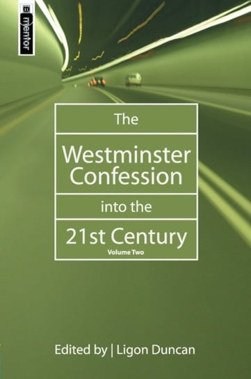The The Westminster Confession into the 21st Century Ligon Duncan