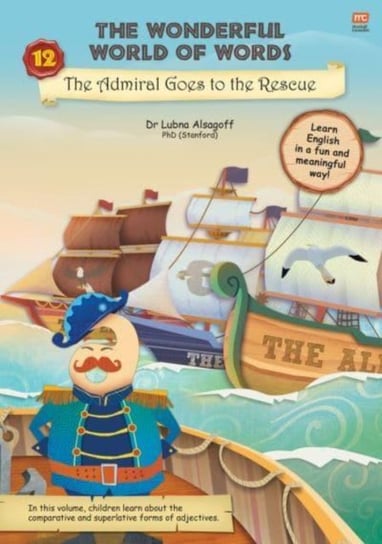 The The Wonderful World of Words: Admiral Goes to the Rescue. Volume 12 Lubna Alsagoff
