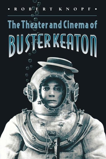 The Theater and Cinema of Buster Keaton Knopf Robert