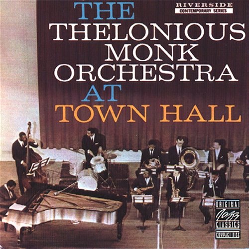 The Thelonious Monk Orchestra At Town Hall Thelonious Monk Orchestra