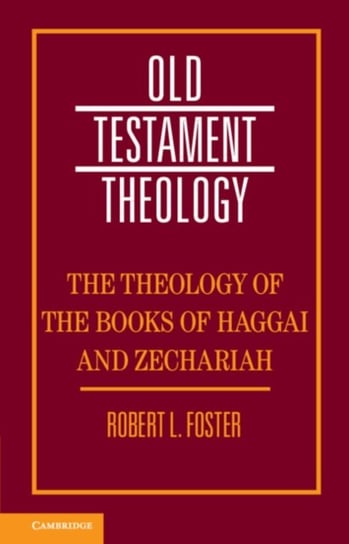 The Theology of the Books of Haggai and Zechariah Robert L. Foster