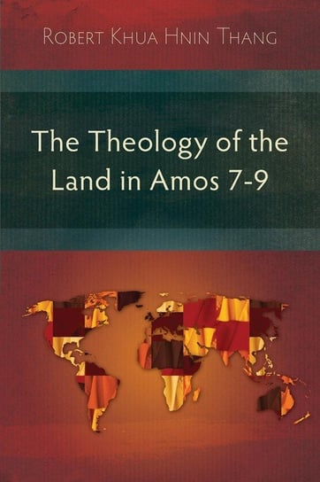 The Theology of the Land in Amos 7-9 Thang Robert Khua Hnin