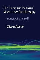 The Theory and Practice of Vocal Psychotherapy Austin Diane