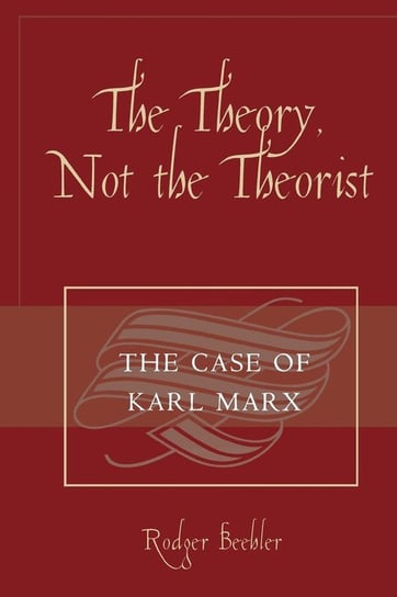 The Theory, Not the Theorist Beehler Rodger