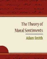 The Theory of Moral Sentiments - Adam Smith Adam Smith Smith, Smith Adam