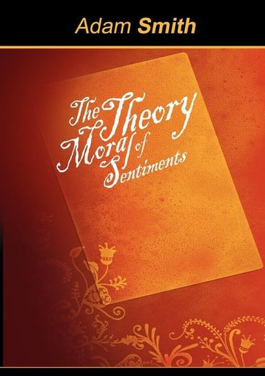 The Theory of Moral Sentiments Smith Adam