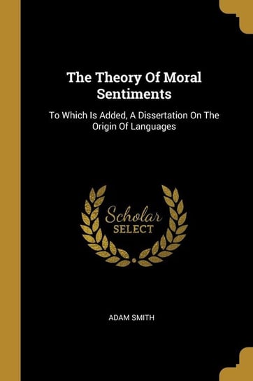 The Theory Of Moral Sentiments Smith Adam
