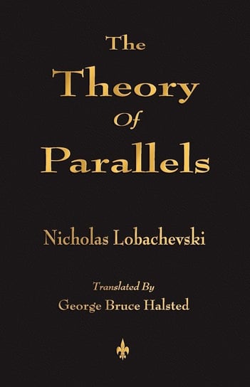 The Theory Of Parallels Nicholas Lobachevski