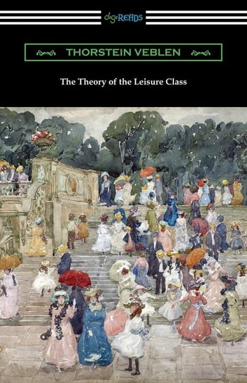 The Theory of the Leisure Class Veblen Thorstein