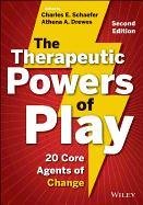 The Therapeutic Powers of Play: 20 Core Agents of Change Schaefer Charles E., Drewes Athena A.