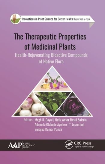 The Therapeutic Properties of Medicinal Plants. Health-Rejuvenating Bioactive Compounds of Native Flora Apple Academic Press Inc.