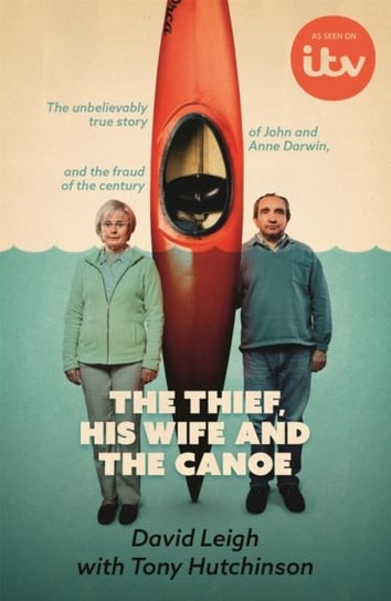 The Thief, His Wife and The Canoe: Soon to be an ITV drama Leigh David, Tony Hutchinson