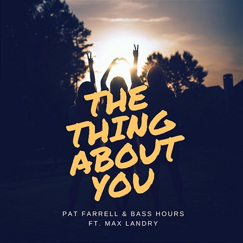 The Thing About You Pat Farrell & Bass Hours feat. Max Landry