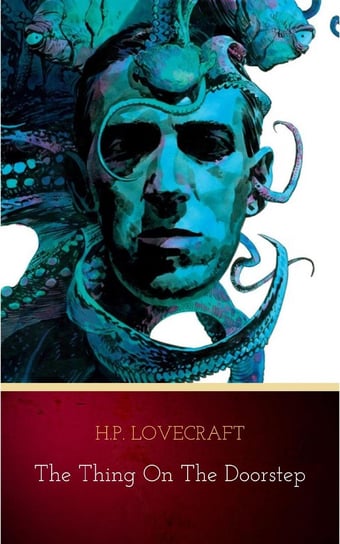 The Thing on the Doorstep Lovecraft Howard Phillips