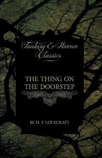 The Thing on the Doorstep (Fantasy and Horror Classics) H.P. Lovecraft
