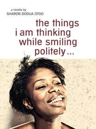 the things i am thinking while smiling politely Otoo Sharon Dodua