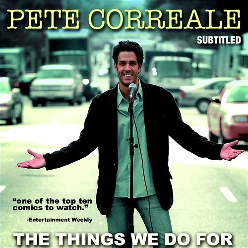 The Things We Do For Love Pete Correale