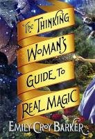 The Thinking Woman's Guide to Real Magic Barker Emily Croy