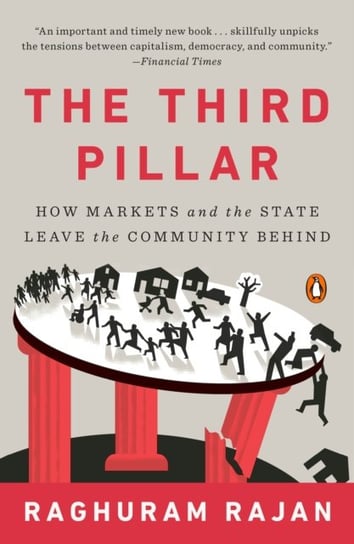 The Third Pillar. How Markets and the State Leave the Community Behind Raghuram Rajan