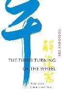 The Third Turning of the Wheel: Wisdom of the Samdhinirmocana Sutra Anderson Reb