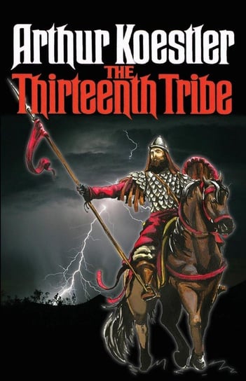 The Thirteenth Tribe Koestler Arthur