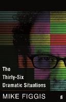 The Thirty-Six Dramatic Situations Figgis Mike