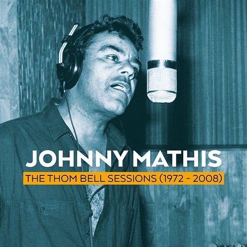 The Thom Bell Sessions (1972 - 2008) Johnny Mathis