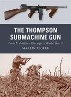 The Thompson Submachine Gun Pegler Martin