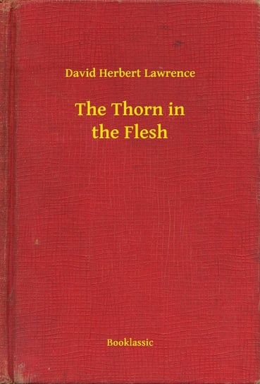 The Thorn in the Flesh Lawrence David Herbert
