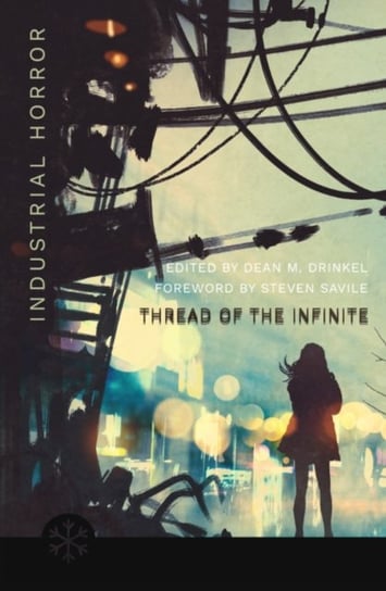 The Thread of the Infinite: Tales of Industrial Horror Opracowanie zbiorowe