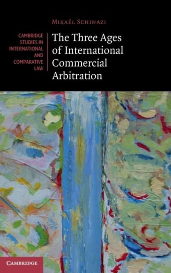 The Three Ages of International Commercial Arbitration Mikael Schinazi